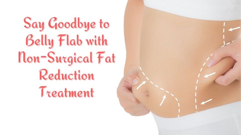 How to Reduce Tummy Weight Fast With Non-Surgical Fat Reduction Treatment in Hyderabad?