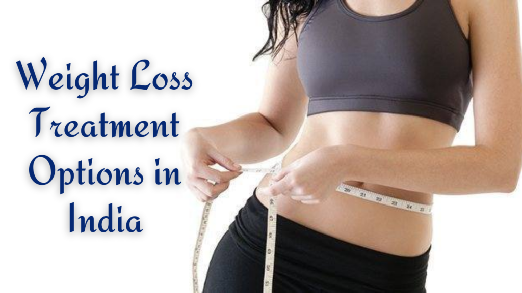Weight Loss Treatment Options in India