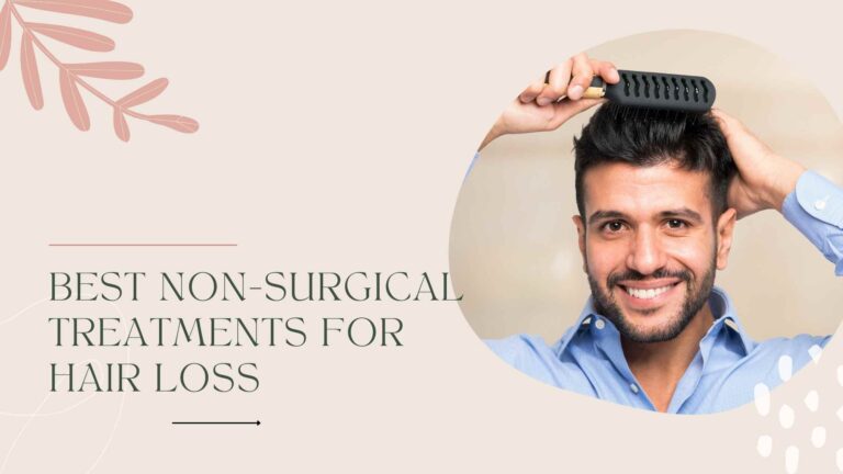 Best Non-Surgical Treatments for Hair Loss