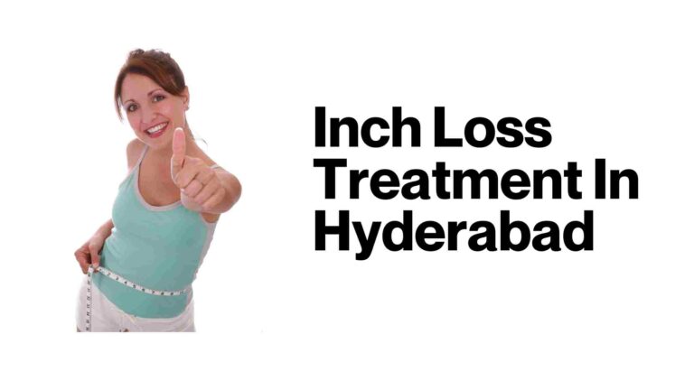 Inch Loss Treatment In Hyderabad