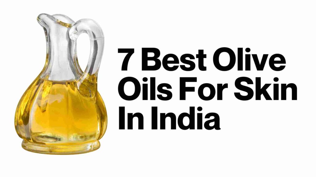 7 Best Olive Oils For Skin In India