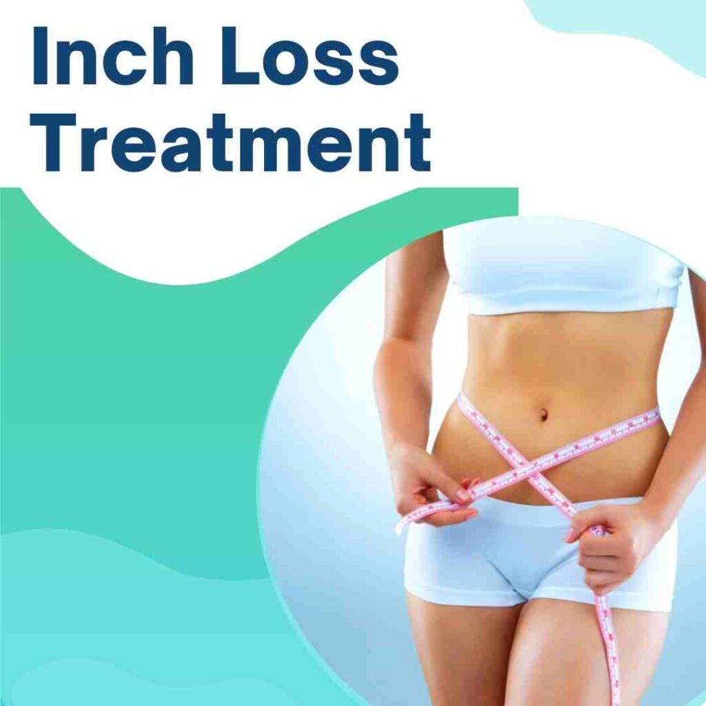 Inch Loss Treatment