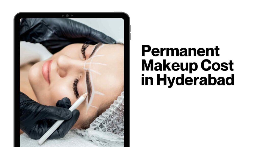 Permanent Makeup Cost in Hyderabad