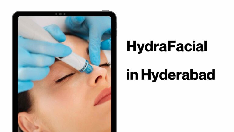 How Much Does HydraFacial Cost In Hyderabad?