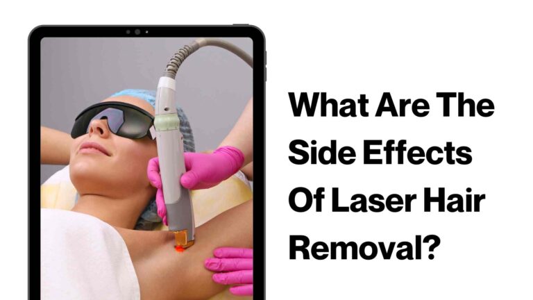 What Are The Side Effects Of Laser Hair Removal?